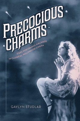 Gaylyn Studlar - Precocious Charms, Häftad