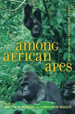Martha M. Robbins, Christophe Boesch - Among African Apes, Häftad