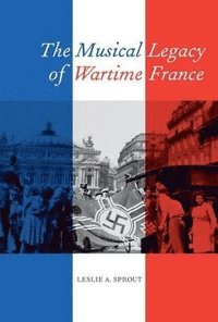 bokomslag The Musical Legacy of Wartime France