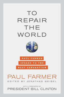 Paul Farmer, Jonathan L. Weigel - To Repair the World, Inbunden