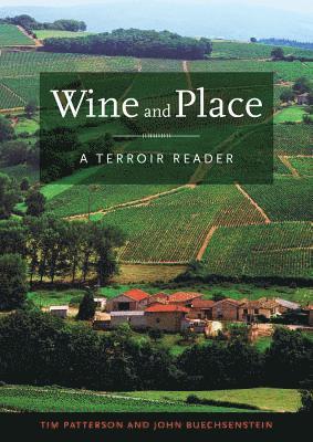 Tim Patterson, John Buechsenstein - Wine and Place, Inbunden