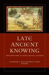 bokomslag Late Ancient Knowing