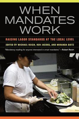 Michael Reich, Ken Jacobs, Miranda Dietz - When Mandates Work, Häftad