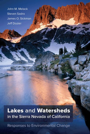 John M. Melack, Steven Sadro, James O. Sickman, Jeff Dozier - Lakes and Watersheds in the Sierra Nevada of California, Inbunden