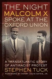 bokomslag The Night Malcolm X Spoke at the Oxford Union: A Transatlantic Story of Antiracist Protest