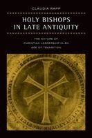 Claudia Rapp - Holy Bishops in Late Antiquity, Häftad
