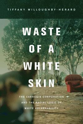Tiffany Willoughby-Herard - Waste of a White Skin, Häftad