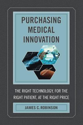 James C. Robinson - Purchasing Medical Innovation, Inbunden