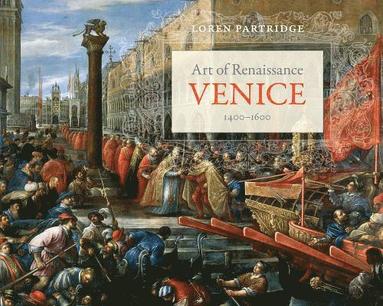 Loren Partridge - Art of Renaissance Venice, 1400–1600, Häftad