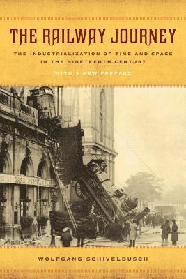 bokomslag The Railway Journey: The Industrialization of Time and Space in the Nineteenth Century