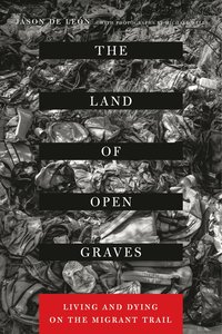 bokomslag The Land of Open Graves: Living and Dying on the Migrant Trail