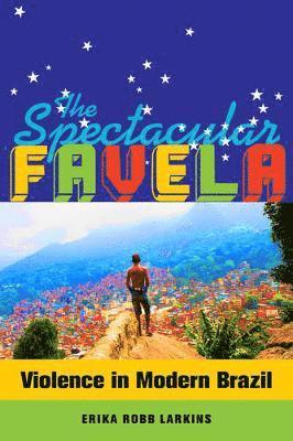 Erika Mary Robb Larkins - Spectacular Favela, Häftad