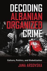 bokomslag Decoding Albanian Organized Crime