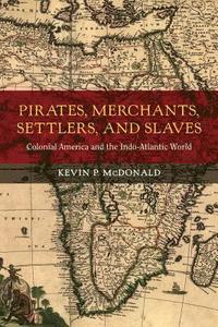 bokomslag Pirates, Merchants, Settlers, and Slaves