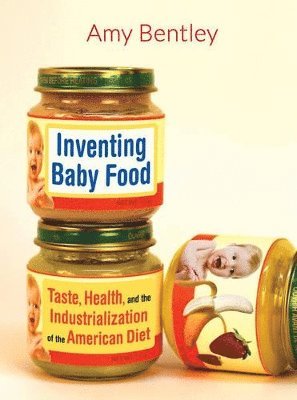 Amy Bentley - Inventing Baby Food, Häftad