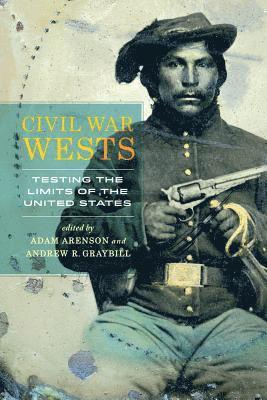 Adam Arenson, Andrew R. Graybill - Civil War Wests, Häftad