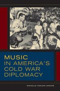 bokomslag Music in America's Cold War Diplomacy