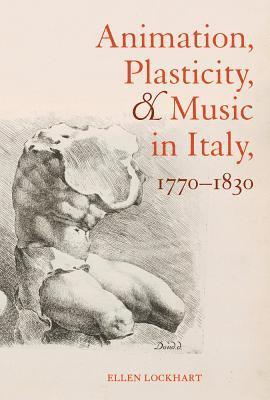 bokomslag Animation, Plasticity, and Music in Italy, 1770-1830