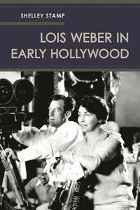 bokomslag Lois Weber in Early Hollywood