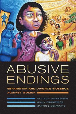 Walter S. DeKeseredy, Molly Dragiewicz, Martin D. Schwartz - Abusive Endings, Häftad