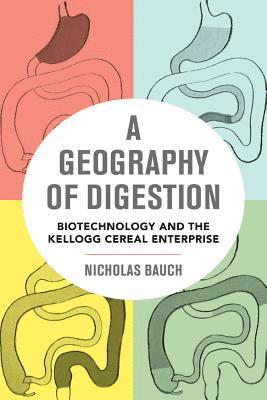 Nicholas Bauch - Geography of Digestion, Häftad