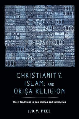 bokomslag Christianity, Islam, and Orisa-Religion