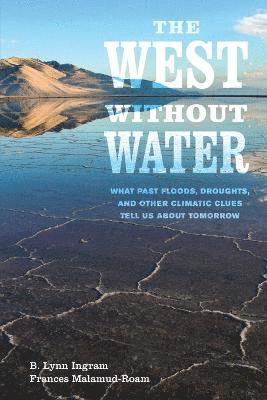 B. Lynn Ingram, Frances Malamud-Roam, B Lynn Ingram - West without Water, Häftad