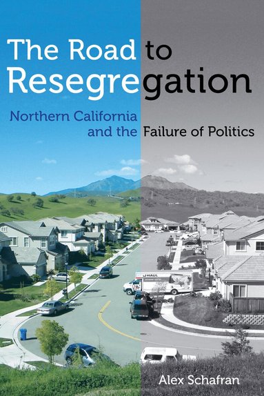 Alex Schafran - Road to Resegregation, Inbunden