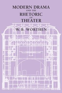 bokomslag Modern Drama and the Rhetoric of Theater