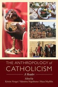 bokomslag The Anthropology of Catholicism
