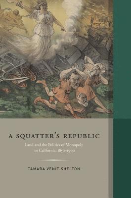 Tamara Venit Shelton - Squatter's Republic, Inbunden