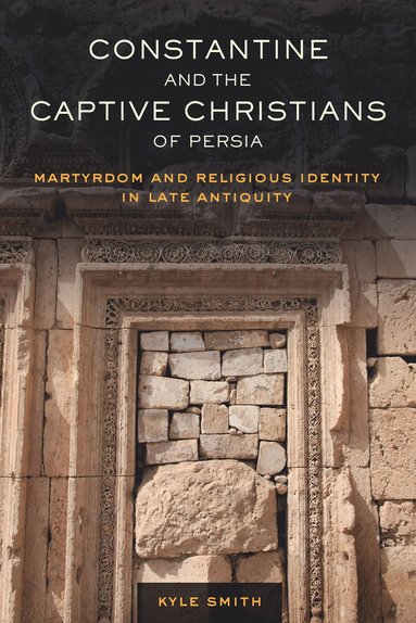 bokomslag Constantine and the Captive Christians of Persia