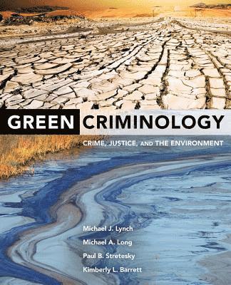 Michael J. Lynch, Michael A. Long, Paul B. Stretesky, Kimberly L. Barrett - Green Criminology, Häftad