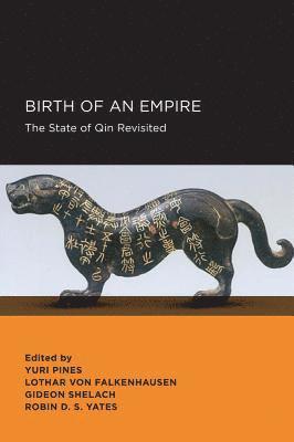 Yuri Pines, Gideon Shelach, Lothar von Falkenhausen, Robin D.S. Yates - Birth of an Empire, Häftad