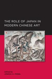 bokomslag Role of Japan in Modern Chinese Art
