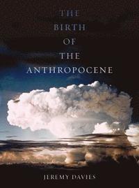 bokomslag The Birth of the Anthropocene