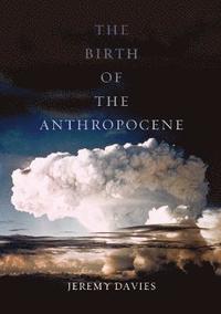 bokomslag The Birth of the Anthropocene