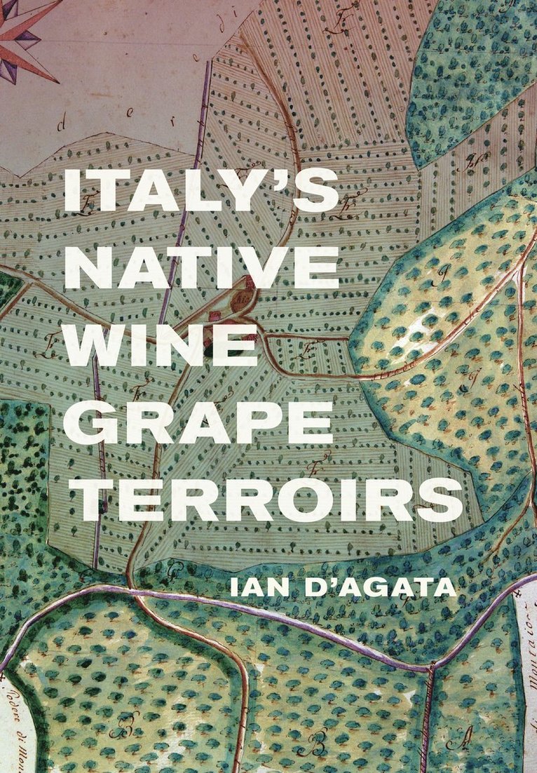 Ian D'Agata - Italy's Native Wine Grape Terroirs, Inbunden