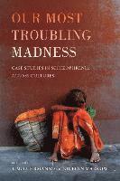Our Most Troubling Madness