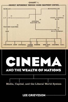 Lee Grieveson - Cinema and the Wealth of Nations, Häftad