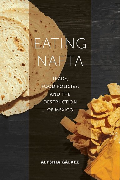 Alyshia Gálvez - Eating NAFTA, Häftad