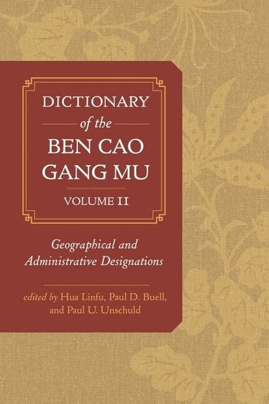 Hua Linfu, Paul D. Buell, Paul U. Unschuld - Dictionary of the Ben cao gang mu, Volume 2, Inbunden