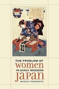 bokomslag The Problem of Women in Early Modern Japan