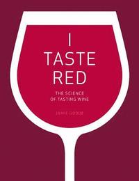 bokomslag I Taste Red - The Science Of Tasting Wine