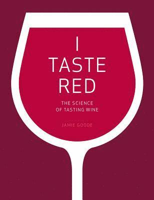 bokomslag I Taste Red - The Science Of Tasting Wine