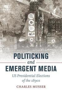 bokomslag Politicking and Emergent Media