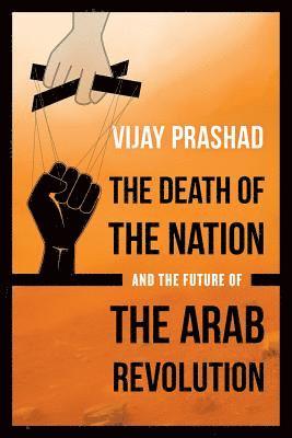 The Death of the Nation and the Future of the Arab Revolution 1