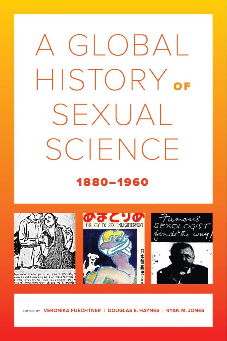 Veronika Fuechtner, Douglas E. Haynes, Ryan M. Jones - Global History of Sexual Science, 1880–1960, Häftad