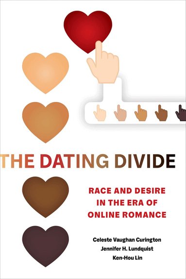 Celeste Vaughan Curington, Jennifer Hickes Lundquist, Ken-Hou Lin - Dating Divide, Inbunden