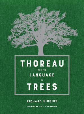 Richard Higgins - Thoreau and the Language of Trees, Inbunden
